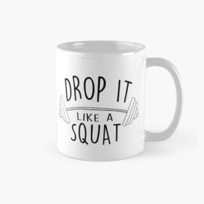 Drop It Like A Squat Fitness & Excercise Mug Official Fitness Merch