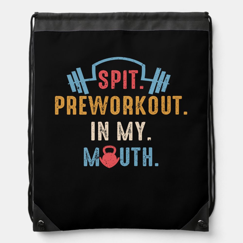 spit preworkout in my mouth fitness workout exerci drawstring bag - Fitness Gifts Store