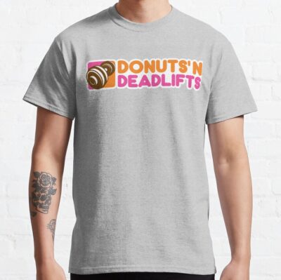 Donuts And Deadlifts- - Bodybuilding, Strongman, Powerlifting, Weightlifting, Fitness T-Shirt Official Fitness Merch