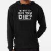 But Did You Die? Hoodie Official Fitness Merch