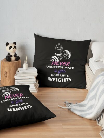 Never Underestimate A Girl Who Lifts Weights Throw Pillow Official Fitness Merch