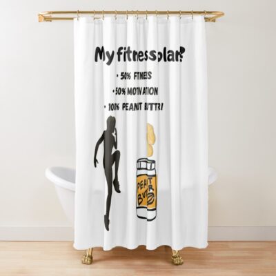 Peanut Butter Love Sport Fitness My Fitness Plan?  50% Training, 50% Motivation, 100% Peanut Butter!” Shower Curtain Official Fitness Merch